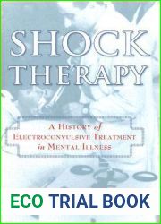 Shock Therapy: A History of Electroconvulsive Treatment in Mental Illness