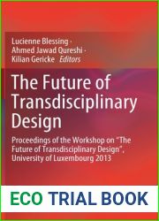 The Future of Transdisciplinary Design: Proceedings of the Workshop on The Future of Transdisciplinary Design , University of Luxembourg 2013