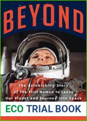 Beyond: The Astonishing Story of the First Human to Leave Our Planet and Journey into Space