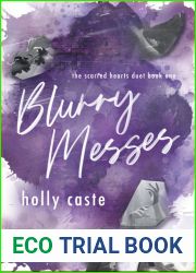 Blurry Messes (Scarred Hearts Duet, #1)
