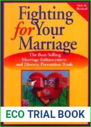 Fighting for Your Marriage: Positive Steps for Preventing Divorce and Preserving a Lasting Love (New and Revised)