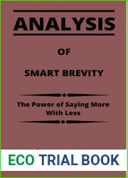 Analysis of Smart Brevity: The Power of Saying More With Less. By Jim VandeHei, Mike Allen, and Roy Schwartz