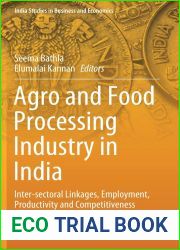 Agro and Food Processing Industry in India: Inter-sectoral Linkages, Employment, Productivity and Competitiveness (India Studies in Business and Economics)