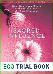 Sacred Influence: How God Uses Wives to Shape the Souls of Their Husbands