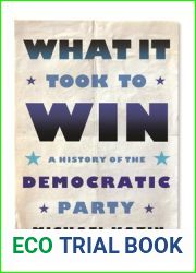 What It Took to Win: A History of the Democratic Party