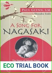 Song for Nagasaki: The Story of Takashi Nagai a Scientist, Convert, and Survivor of the Atomic Bomb