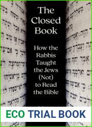 The Closed Book: How the Rabbis Taught the Jews (Not) to Read the Bible