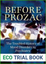 Before Prozac: The Troubled History of Mood Disorders in Psychiatry