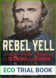Rebel Yell: The Violence, Passion, and Redemption of Stonewall Jackson