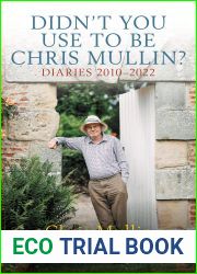 Didn|t You Use to Be Chris Mullin?: Diaries 2010-2022