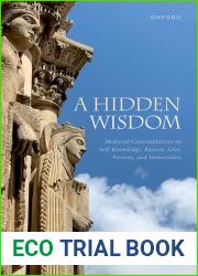 A Hidden Wisdom: Medieval Contemplatives on Self-Knowledge, Reason, Love, Persons, and Immortality