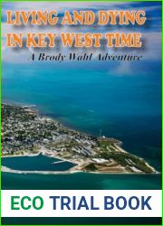 Living and Dying in Key West Time: A Brody Wahl Adventure