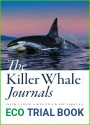 The Killer Whale Journals: Our Love and Fear of Orcas