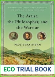 The Artist, the Philosopher, and the Warrior: The Intersecting Lives of Da Vinci, Machiavelli, and Borgia and the World They Shaped