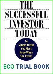 The Successful Investor Today: 14 Simple Truths You Must Know When You Invest