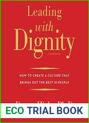 Leading with Dignity: How to Create a Culture That Brings Out the Best in People