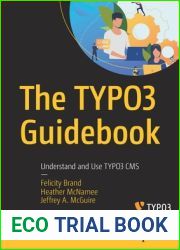 The TYPO3 Guidebook: Understand and Use TYPO3 CMS