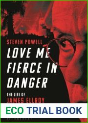 Love Me Fierce In Danger: The Life of James Ellroy
