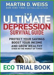 The Ultimate Depression Survival Guide: Protect Your Savings, Boost Your Income, and Grow Wealthy Even in the Worst of Times