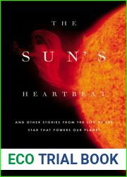 The Sun|s Heartbeat: And Other Stories from the Life of the Star That Powers Our Planet