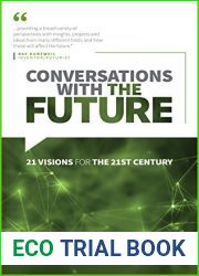 Conversations with the Future: 21 Visions for the 21st Century