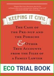 Keeping It Civil: The Case of the Pre-nup and the Porsche and Other True Accounts from the Files of a Family Lawyer