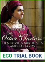 The Other Tudors: Henry VIII|s Mistresses and Bastards