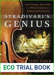 Stradivari|s Genius: Five Violins, One Cello, and Three Centuries of Enduring Perfection