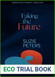 Faking the Future (Never Give Up Book 5)