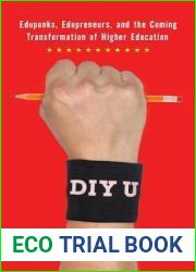 DIY U: Edupunks, Edupreneurs, and the Coming Transformation of Higher Education