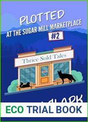 Plotted at the Sugar Mill Marketplace: an amateur sleuth cozy mystery (Sugar Mill Marketplace Mysteries Book 2)