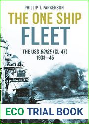 The One Ship Fleet: USS Boise - WWII Naval Legend, 1938-45
