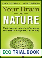 Your Brain On Nature: The Science of Nature|s Influence on Your Health, Happiness and Vitality