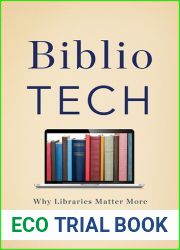 BiblioTech: Why Libraries Matter More Than Ever in the Age of Google