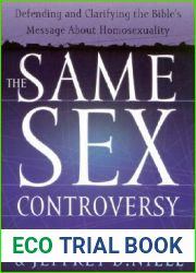 The Same Sex Controversy: Defending and Clarifying the Bible|s Message About Homosexuality