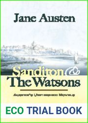 Sanditon and The Watsons: Austen|s Unfinished Novels