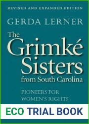 The Grimke Sisters from South Carolina: Pioneers for Women|s Rights and Abolition