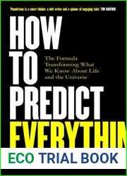 How to Predict Everything: The Formula Transforming What We Know About Life and the Universe