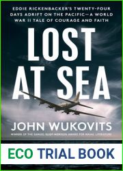 Lost at Sea: Eddie Rickenbacker|s Twenty-Four Days Adrift on the Pacific - A World War II Tale of Courage and Faith