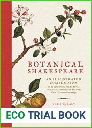 Botanical Shakespeare: An Illustrated Compendium of all the Flowers, Fruits, Herbs, Trees, Seeds, and Grasses Cited by the World|s Greatest Playwright