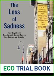The Loss of Sadness: How Psychiatry Transformed Normal Sorrow Into Depressive Disorder