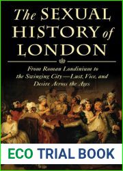 The Sexual History of London: From Roman Londinium to the Swinging City - Lust, Vice, and Desire Across the Ages