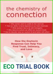 The Chemistry of Connection: How the Oxytocin Response Can Help You Find Trust, Intimacy, and Love
