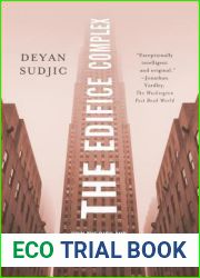 The Edifice Complex: How the Rich and Powerful - and Their Architects - Shape the World