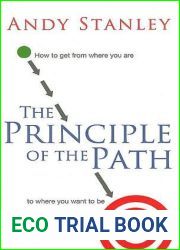 The Principle of the Path: How to Get from Where You Are to Where You Want to Be