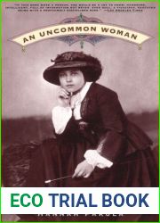 An Uncommon Woman - The Empress Frederick: Daughter of Queen Victoria, Wife of the Crown Prince of Prussia, Mother of Kaiser Wilhelm