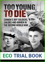 Too Young to Die: Canada|s Boy Soldiers, Sailors and Airmen in the Second World War