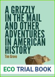 A Grizzly in the Mail and Other Adventures in American History
