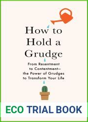 How to Hold a Grudge: From Resentment to Contentment-The Power of Grudges to Transform Your Life