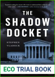 The Shadow Docket: How the Supreme Court Uses Stealth Rulings to Amass Power and Undermine the Republic
